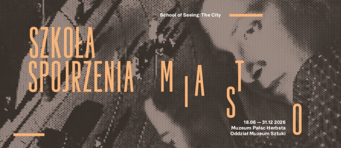 A banner promoting the exhibition “School of Seeing: The City.” The background features dark brown and beige tones. On the left side is a large, vertical inscription reading “SZKOŁA SPOJRZENIA,” and next to it, in the center and on the right, scattered letters forming the word “M I A S T O.” In the lower right corner, information about the date and location is displayed: “June 18 – December 31, 2026, Herbst Palace Museum, Branch of the Muzeum Sztuki in Łódź. 